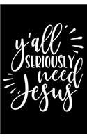 Y'All Seriously Need Jesus