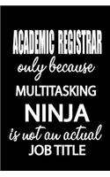 Academic Registrar Only Because Multitasking Ninja Is Not an Actual Job Title
