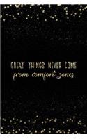 Great Things Never Come from Comfort Zones