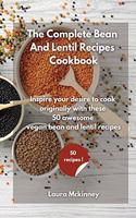 The Complete Bean and Lentil Recipes Cookbook