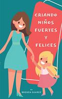 Criando niños fuertes y felices