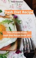 Dash Diet Recipe: The Ultimate Guide Dash Diet Recipe Book 2021
