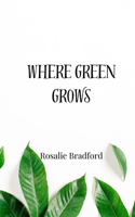 Where Green Grows