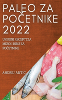 Paleo Za PoČetnike 2022: Ukusni Recepti Za Meso I Ribu Za PoCetnike