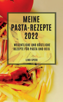 Meine Pasta-Rezepte 2022: Wesentliche Und Köstliche Rezepte Für Pasta Und Reis