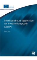 Membrane Based Desalination: An Integrated Approach (European Water Research Series)