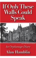 If Only the Walls Could Speak: An Orphanage Diary