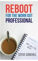 Reboot for the Worn Out Professional