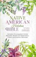 Native American Herbalism Bible: Herbalism Encyclopedia & Herbal Remedies, Recipes and Dispensatory (Theory and Practice, Field Book)