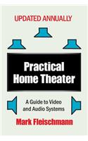 Practical Home Theater: A Guide to Video and Audio Systems (2019 Edition)