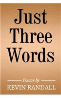 Just Three Words