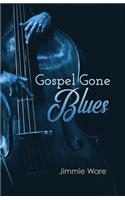 Gospel Gone Blues