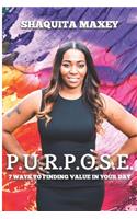 P.U.R.P.O.S.E.
