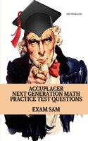 Accuplacer Next Generation Math Practice Test Questions: Next Generation Accuplacer Math Study Guide for Arithmetic, Quantitative Reasoning, Statistics, Algebra & Advanced Algebra and Functions with 600 Pr