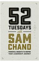 52 Tuesdays With Sam Chand