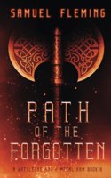 Path of the Forgotten: A Modern Sword and Sorcery Serial(8 A Battleaxe and a Metal Arm)