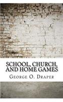 School, Church, and Home Games