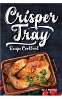 Crisper Tray Recipe Cookbook: Newest Complete Revolutionary Nonstick Copper Basket Air Fryer Style Cookware. Works Magic on Any Grill, Stovetop or in Your Oven the Healthy Way!