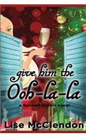 Give Him the Ooh-la-la