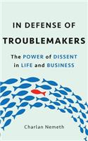 In Defense of Troublemakers