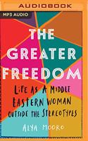 Greater Freedom: Life as a Middle Eastern Woman Outside the Stereotypes