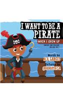 I Want To Be A Pirate When I Grow Up