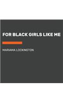 For Black Girls Like Me