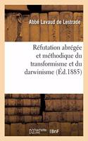 Réfutation Abrégée Et Méthodique Du Transformisme Et Du Darwinisme: (Litterature)