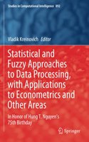 Statistical and Fuzzy Approaches to Data Processing, with Applications to Econometrics and Other Areas