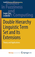 Double Hierarchy Linguistic Term Set and Its Extensions