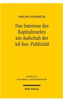 Das Interesse des Kapitalmarkts am Aufschub der Ad-hoc-Publizitat: Eine Studie Zu Art. 17 Abs. 4 Mar