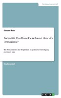 Prekarität. Das Damoklesschwert über der Demokratie?: Wie Prekarisierten die Möglichkeit zu politischer Beteiligung erschwert wird