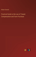 Practical Guide to the Law of Tenant Compensation and Farm Purchase