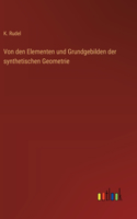 Von den Elementen und Grundgebilden der synthetischen Geometrie