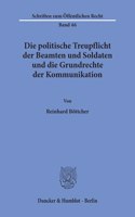 Die Politische Treupflicht Der Beamten Und Soldaten Und Die Grundrechte Der Kommunikation