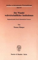 Der Wandel Weltwirtschaftlicher Institutionen