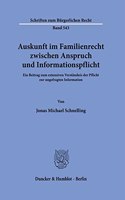 Auskunft Im Familienrecht Zwischen Anspruch Und Informationspflicht: Ein Beitrag Zum Extensiven Verstandnis Der Pflicht Zur Ungefragten Information