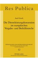Die Dienstleistungskonzession Im Europaeischen Vergabe- Und Beihilfenrecht