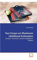 Two Essays on Maximum Likelihood Estimation