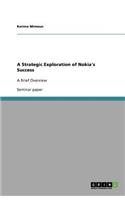 A Strategic Exploration of Nokia's Success: A Brief Overview(English)