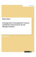 Leistung durch Leistungslohn? Grenzen marktlicher Anreizsysteme für das Managerverhalten: (German)