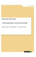 Vorlesungsskript Unternehmensethik: Ingenieursethik - Führungsethik - Unternehmensethik