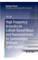 High Frequency Acoustics in Colloid-Based Meso- and Nanostructures by Spontaneous Brillouin Light Scattering: (Springer Theses)