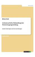 Lohnsteuerliche Behandlung bei Firmenwagengestellung: Aktuelle Änderungen und deren Auswirkungen(German)