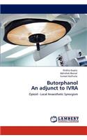 Butorphanol An adjunct to IVRA