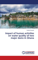 Impact of human activities on water quality of two major dams in Ghana