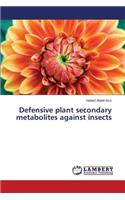 Defensive Plant Secondary Metabolites Against Insects
