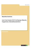 Low Cost Carrier (LCC) in Europa. Historie, Gegenwart, Zukunftsaussichten