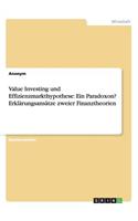 Value Investing und Effizienzmarkthypothese: Ein Paradoxon? Erklärungsansätze zweier Finanztheorien