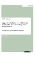 Aggressives Verhalten von Schülern als Auslöser für eine Umschulung in ein Förderzentrum